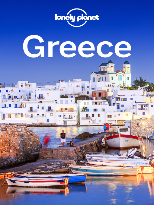 Title details for Lonely Planet Greece by Lonely Planet;Korina Miller;Kate Armstrong;Alexis Averbuck;Michael S Clark;Anna Kaminski;Vesna ... - Wait list